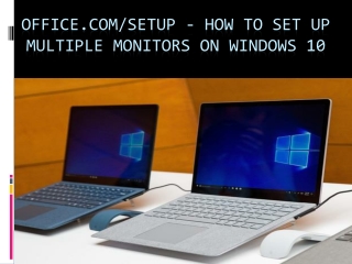 office.com/setup - How to Set up Multiple Monitors on Windows 10