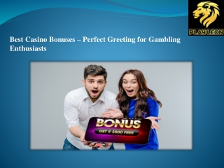 Best Casino Bonuses – Perfect Greeting for Gambling Enthusiasts
