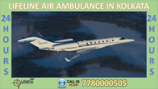 Booking of Lifeline Air Ambulance in Kolkata with Doctors Available 24 Hours