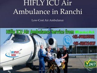 Book 24*7 Air Ambulance in Ranchi by HIFLY ICU with CCU Machine