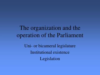 The organization and the operation of the Parliament