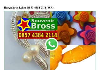 Harga Bros Leher 0857•4384•2114[wa]