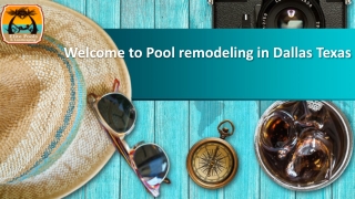 Welcome to Pool remodeling in Dallas Texas