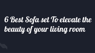 Buy 6 Latest Sofa Set for Living Room
