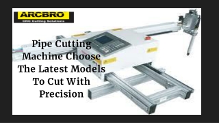 Pipe Cutting Machine – Choose The Latest Models To Cut With Precision