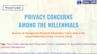 Business & Management Research Dissertation Topics Ideas in the Area of Millennial Privacy Concerns- TutorsIndia.com