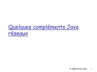 Quelques compléments Java réseaux