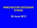 WINCHESTER DIOCESAN SYNOD 30 June 2012
