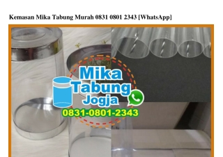 Kemasan Mika Tabung Murah 0831•0801•2343[wa]