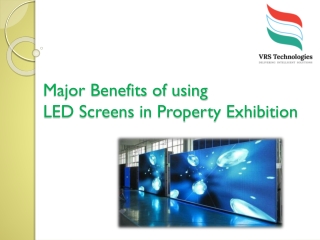 Major Benefits of using  LED Screens in Property Exhibition