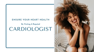 Ensure Your Heart Health By Visiting A Reputed Cardiologist
