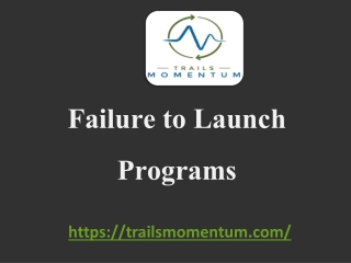 Failure to Launch Programs - trailsmomentum.com