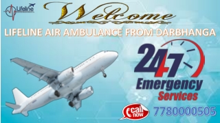 Get Hi-Tech Air Ambulance in Darbhanga to Shift Highly Severe Patients from Darbhanga