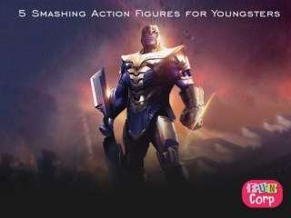 5 Smashing Action Figures for Youngsters