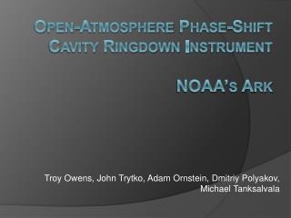 Open-Atmosphere Phase-Shift Cavity Ringdown Instrument NOAA’s Ark