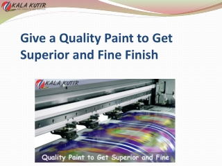 Give a Quality Paint to Get Superior and Fine Finish