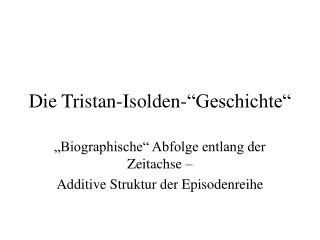 Die Tristan-Isolden-“Geschichte“