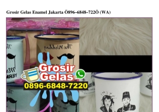 Grosir Gelas Enamel Jakarta Ô896–6848–722Ô[wa]