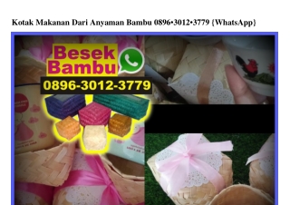 Kotak Makanan Dari Anyaman Bambu 0896 3012 3779[wa]