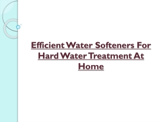 Efficient Water Softeners For Hard Water Treatment At Home