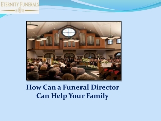 How Can a Funeral Director Can Help Your Family