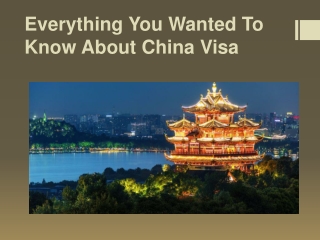 Everything You Wanted To Know About China Visa