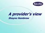 A provider s view Shayne Hembrow