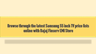 Browse through the latest Samsung 55 inch TV price lists online with Bajaj Finserv EMI Store