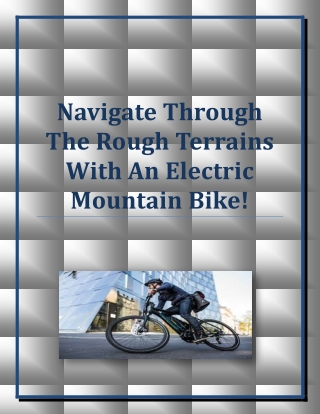 Navigate Through The Rough Terrains With An Electric Mountain Bike!