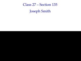 Class 27 – Section 135 Joseph Smith