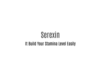 Serexin - Increase Your Testosterone Level & Better Sex Life!
