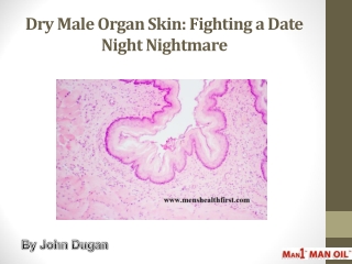 Dry Male Organ Skin: Fighting a Date Night Nightmare