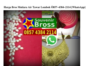 Harga Bros Mutiara Air Tawar Lombok O857~4384~2114[wa]