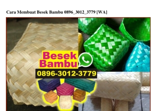 Cara Membuat Besek Bambu 0896–30I2–3779[wa]