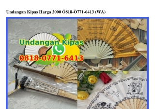 Undangan Kipas Harga 2000 0818–0771–6413[wa]