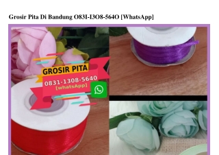 Grosir Pita Di Bandung 083I I308 5640[wa]