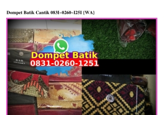 Dompet Batik Cantik 0831~0260~1251[wa]