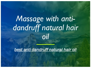 Massage with anti-dandruff natural hair oil