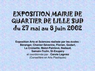 EXPOSITION MAIRIE DE QUARTIER DE LILLE SUD du 27 mai au 8 juin 2002