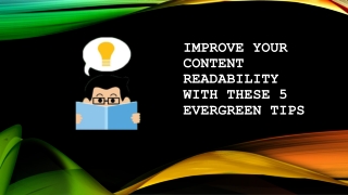 Improve Your Content Readability with These 5 Evergreen Tips