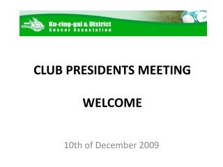 CLUB PRESIDENTS MEETING WELCOME
