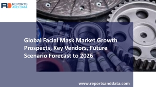 Facial Mask Market infrastructure growth and development 2019 - 2026