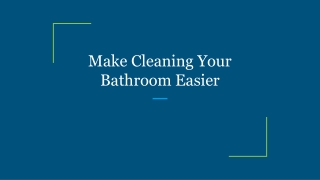 Make Cleaning Your Bathroom Easier