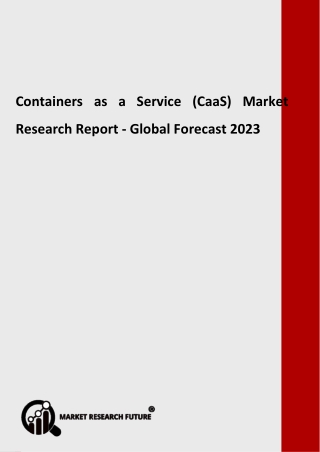 Containers as a Service (CaaS) Market Analysis by Key Manufacturers, Regions to 2023