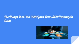 The Things That You Will Learn From SEO Training In Delhi