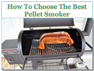 How To Choose The Best Pellet Smoker