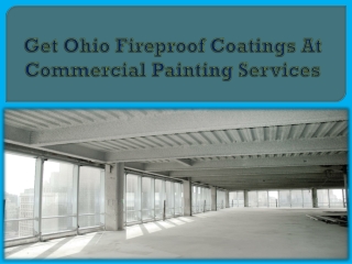 Get Ohio Fireproof Coatings At Commercial Painting Services