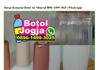 Harga Kemasan Botol Air Mineral 0896.1499.3025[wa]