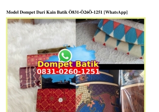 Model Dompet Dari Kain Batik 0831.0260.1251[wa]
