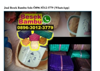 Jual Besek Bambu Solo O896.3O12.3779[wa]